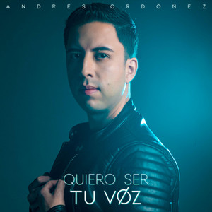 Andres Ordoñez - Quiero Ser Tu Voz.jpeg